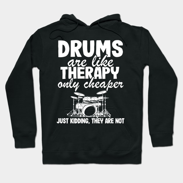 Drums Are Like Therapy Funny Drummer Drumming Gift Quote Hoodie by Kuehni